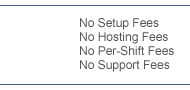 We love to say 'No': StaffMate Online has no setup fees, no hosting fees, no per-shift fees and no support fees.